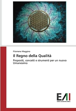 Cover  Il regno della qualità : propositi, concetti e strumenti per un nuovo umanesimo