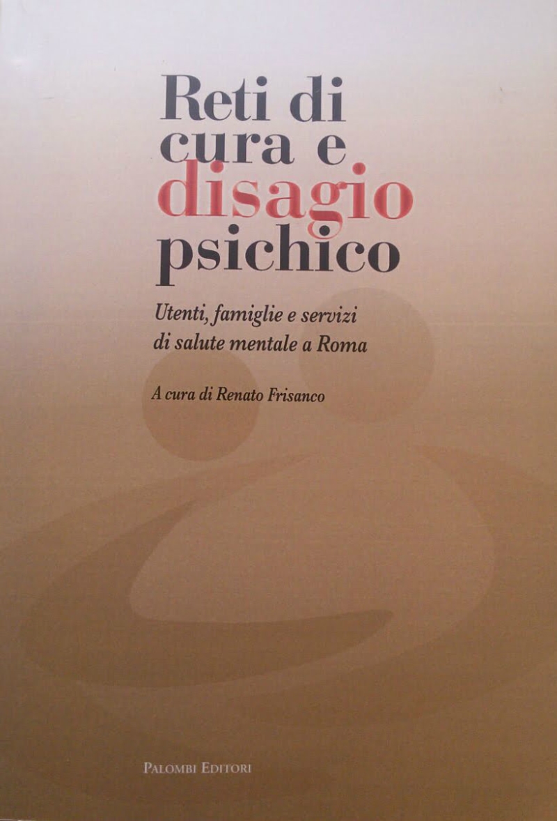 Cover  Reti di cura e disagio psichico : utenti, famiglie e servizi di salute mentale a Roma