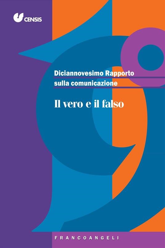 Cover  Il vero e il falso : 19. rapporto sulla comunicazione