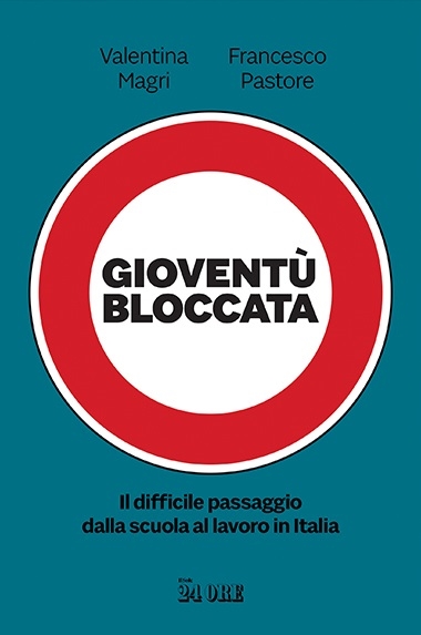 Cover  Gioventù bloccata : il difficile passaggio dalla scuola al lavoro in Italia