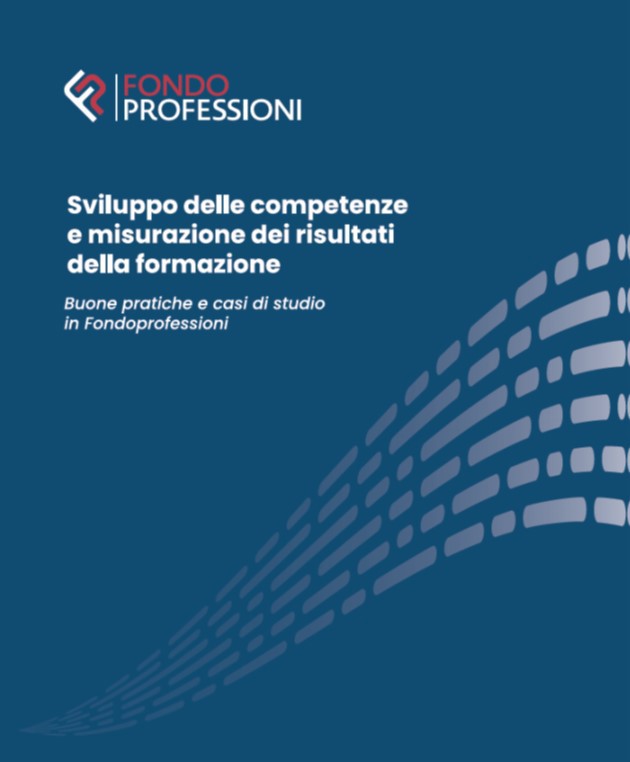 Cover  Sviluppo delle competenze e misurazione dei risultati della formazione : buone pratiche e casi di studio in Fondoprofessioni